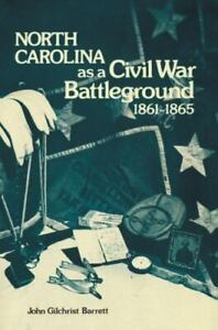 North Carolina as a Civil War Battleground, 1861-1865 by Barrett, John G.