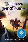 Handbook for Dragon Slayers - Hardcover By Haskell, Merrie - GOOD