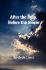 After the Rain, Before the Storm, Lucid New 9780557110728 Fast Free Shipping-,