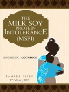 The Milk Soy Protein Intolerance [MSPI]: Guidebook / Cookbook, 2nd Edition , Fie