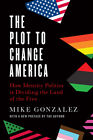 The Plot To Change America: How Identity Politics Is Dividing The Land Of T...