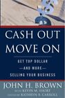 ⭐Like New⭐ Cash Out Move On: Get Top Dollar - And More - Selling Your Business b