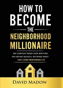 The Neighborhood Millionaire: The Simplest Book Ever Written on Saving Quickly,