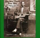 Various Artists - The Best That Ever Was: Legendary Early Rural Blues Performers