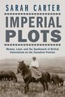 Imperial Plots: Women, Land, And The Spadework Of British Colonialism On Th...