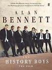 The History Boys: The Film By Alan & Hyntner Bennett