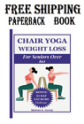 CHAIR YOGA WEIGHT LOSS FOR SENIORS OVER 60: 20 Daily Safe And Easy Workout To Lo