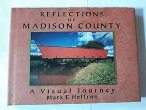 Reflections of Madison County: A Visual Journey - Hardcover - GOOD