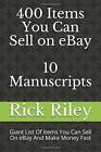 400 Items You Can Sell On eBay: 10 Manuscripts: Giant List Of Items You C - GOOD