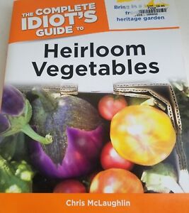The Complete Idiot's Guide to heirloom Vegetables  GRowing Harvesting