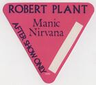 Robert Plant Manic Nirvana Tour. After Show Only Cloth Backstage Pass. OTTO