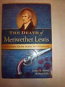 The Death of Meriwether Lewis: A - Paperback, by Starrs James E.; - Very Good