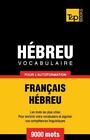 Vocabulaire Francais-Hebreu Pour L'Autoformation - 9000 Mots, Brand New, Free...