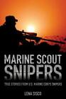 Marine Scout Snipers: True Stories From U S  Marine Corps Snipers
