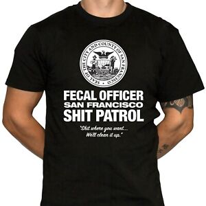 San Francisco Sh*t Patrol T-Shirt - Political Humor - 100% Preshrunk Cotton