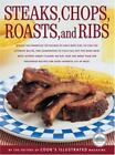Steaks, Chops, Roasts & Ribs , Editors of Cook's Illustrated Magazine