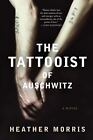 The Tattooist of Auschwitz: A Novel by Morris, Heather