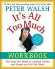 Its All Too Much Workbook: The Tools You Need to Conquer Clutter a - ACCEPTABLE