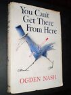You Can’t Get There from Here – Ogden Nash (w/Sendak Drawings!) (1st Ed., 1957)