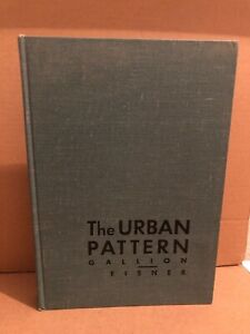 The URBAN PATTERN by Arthur Gallion and Simon Eisner (1963) 2nd Edition