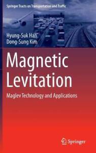 Magnetic Levitation: Maglev Technology and Applications (Springer Tracts  - GOOD