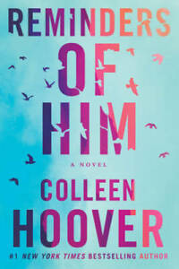 Reminders of Him: A Novel - Paperback By Hoover, Colleen - GOOD
