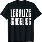 Motorcycle Legalize Wheelies Funny Biker Gift Unisex T-Shirt
