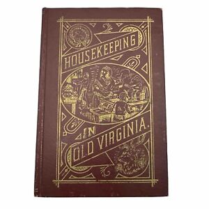 Housekeeping In Old Virginia Famous Recipes 1965 Reprint of 1879 Edition