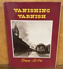 New ListingVanishing Varnish by Gregory LePak Limited Edition, Signed, Hardcover Railroad