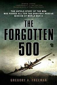 The Forgotten 500: The Untold Story of the Men Who Risked All for the Gre - GOOD