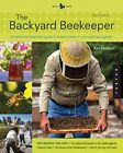 The Backyard Beekeeper - Revised and Updated: An Absolute Beginner's Guide t...