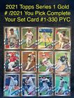 2021 Topps Series 1 GOLD # /2021 You Pick Card Complete Your Set #1-330 PYC