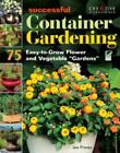 Successful Container Gardening: 75 Easy-To-Grow Flower and Vegetable Gardens
