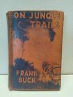 On Jungle Trails (Frank Buck - 1937) Library Cover RARE Stokes Ferrin Fraser HC