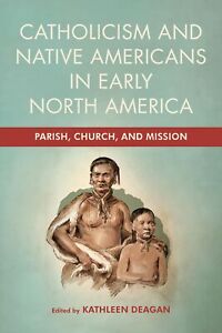 Deagan Kathleen Catholicism & Native Amer In E HBOOK NEW
