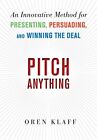 Pitch Anything: An Innovative Method for Presenting, Persuading, and Winning...