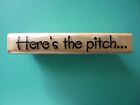 Here's the Pitch... - Phrase STAMP CABANA Rubber Stamp