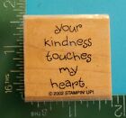 New ListingStampin Up YOUR KINDNESS TOUCHES MY HEART Saying Rubber Stamp