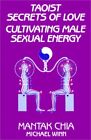 Taoist Secrets of Love: Cultivating Male Sexual Energy (Paperback or Softback)