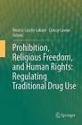Prohibition, Religious Freedom, and Human Rights: Regulating ... - 9783662510407