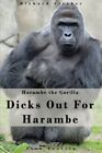 HARAMBE THE GORILLA: DICKS OUT FOR HARAMBE (HARAMBE THE By Richard Stroker