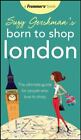 Suzy Gershman's Born to Shop London: The Ultimate Guide for People Who Love to