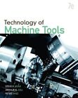 Technology of Machine Tools by Arthur R. Gill, Steve F. Krar and Peter Smid...