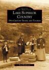 Lake Superior Country, Michigan, Images of America, Paperback