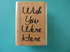 Wish You Were Here - Phrase STAMP CABANA Rubber Stamp