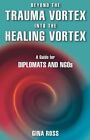 Beyond the Trauma Vortex into the Healing Vortex