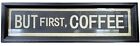 2-Available Pottery Barn But First, Coffee Framed Vintage Wall Art Sign BNIB