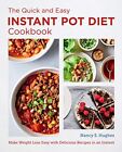 The Quick and Easy Instant Pot Diet Cookbook: Make Weight Loss Easy With Delicio