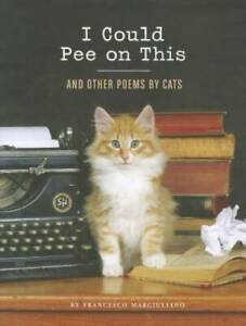 I Could Pee on This: And Other Poems by Cats - Hardcover - ACCEPTABLE
