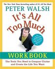 It's All Too Much Workbook: The Tools You Need to Conquer Clutter and Create the